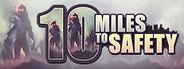 10 Miles To Safety System Requirements