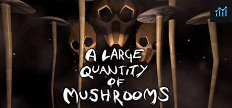 A Large Quantity Of Mushrooms PC Specs