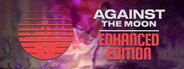 Against The Moon : Enhanced Edition System Requirements