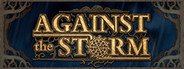 Against the Storm System Requirements