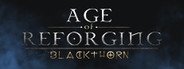 Age of Reforging:Blackthorn System Requirements