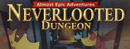 Almost Epic Adventures™: Neverlooted Dungeon System Requirements