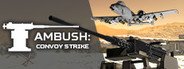 Ambush: Convoy Strike System Requirements