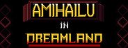 Amihailu in Dreamland System Requirements