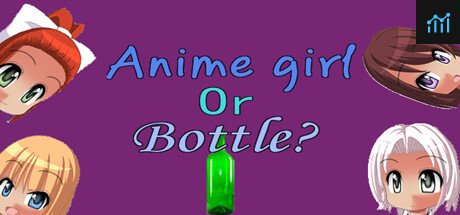 Anime girl Or Bottle? PC Specs