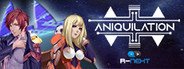 Can I Run ANIQUILATION?