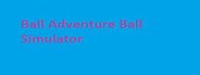 Ball Adventure Ball Simulator System Requirements
