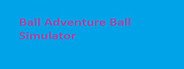 Ball Adventure Ball Simulator System Requirements