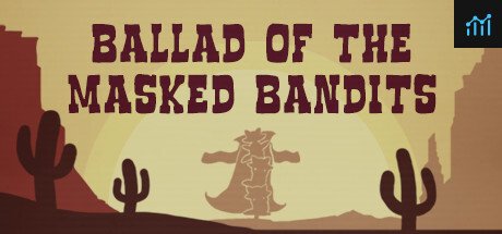 Ballad of The Masked Bandits PC Specs