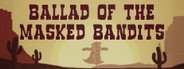 Ballad of The Masked Bandits System Requirements