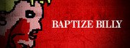 Baptize Billy System Requirements