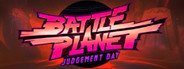 Battle Planet - Judgement Day System Requirements