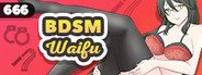 Can I Run BDSM Waifu?