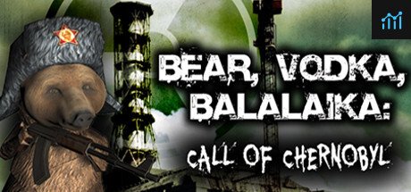 BEAR, VODKA, BALALAIKA: call of Chernobyl PC Specs