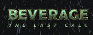 BEVERAGE: The Last Call System Requirements