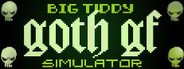 Big Tiddy Goth GF Simulator System Requirements