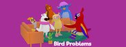 Bird Problems System Requirements