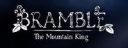 Bramble: The Mountain King System Requirements