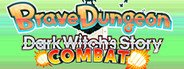 Brave Dungeon + Dark Witch's Story : Combat System Requirements