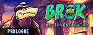 BROK the InvestiGator - Prologue System Requirements