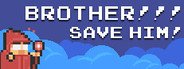 BROTHER!!! Save him! - Hardcore Platformer System Requirements