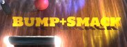 Bump+Smack System Requirements