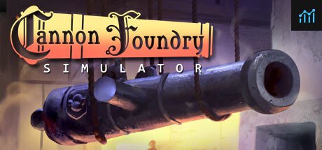 Cannon Foundry Simulator PC Specs