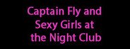 Captain Fly and Sexy Girls at the Night Club System Requirements