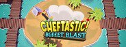 Cheftastic!: Buffet Blast System Requirements