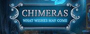 Chimeras: What Wishes May Come Collector's Edition System Requirements