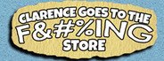 Clarence Goes to the F&#%ING Store System Requirements