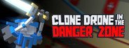 Clone Drone in the Danger Zone System Requirements