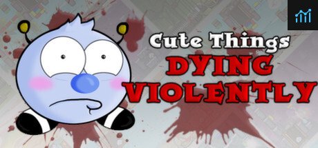 Cute Things Dying Violently System Requirements