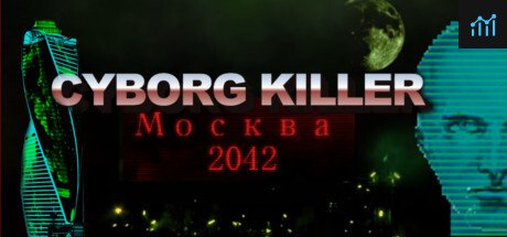 Cyborg Killer Москва 2042 PC Specs