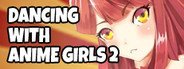 Dancing with Anime Girls 2 System Requirements