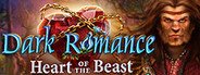 Dark Romance: Heart of the Beast Collector's Edition System Requirements