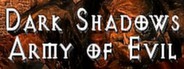 Can I Run Dark Shadows - Army of Evil?