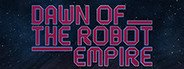 Dawn of the Robot Empire System Requirements