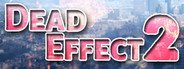 Can I Run Dead Effect 2 VR?