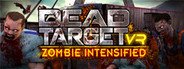 Can I Run DEAD TARGET VR: Zombie Intensified?