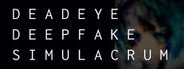 Deadeye Deepfake Simulacrum System Requirements