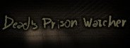 Dead's Prison Watcher System Requirements