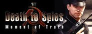 Can I Run Death to Spies: Moment of Truth?
