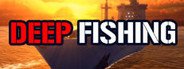 Deep Fishing System Requirements