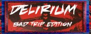 Delirium: Bad Trip Edition System Requirements