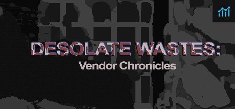 Desolate Wastes: Vendor Chronicles PC Specs