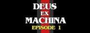 DEUS EX MACHINA: Episode 1 System Requirements
