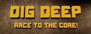 Dig Deep: Race To The Core! System Requirements