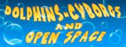Dolphins-cyborgs and open space System Requirements