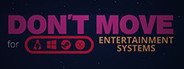 Don't Move System Requirements